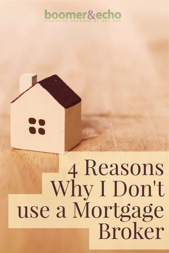 4 reasons why I don't use a mortgage broker